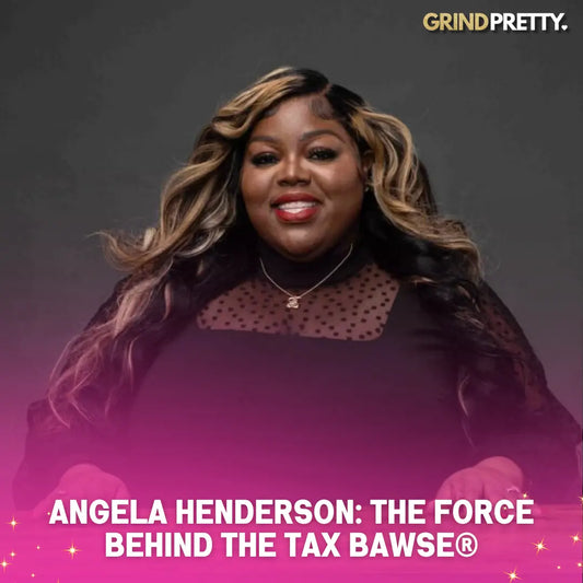 Angela-Henderson-The-Force-Behind-The-Tax-Bawse Grind Pretty
