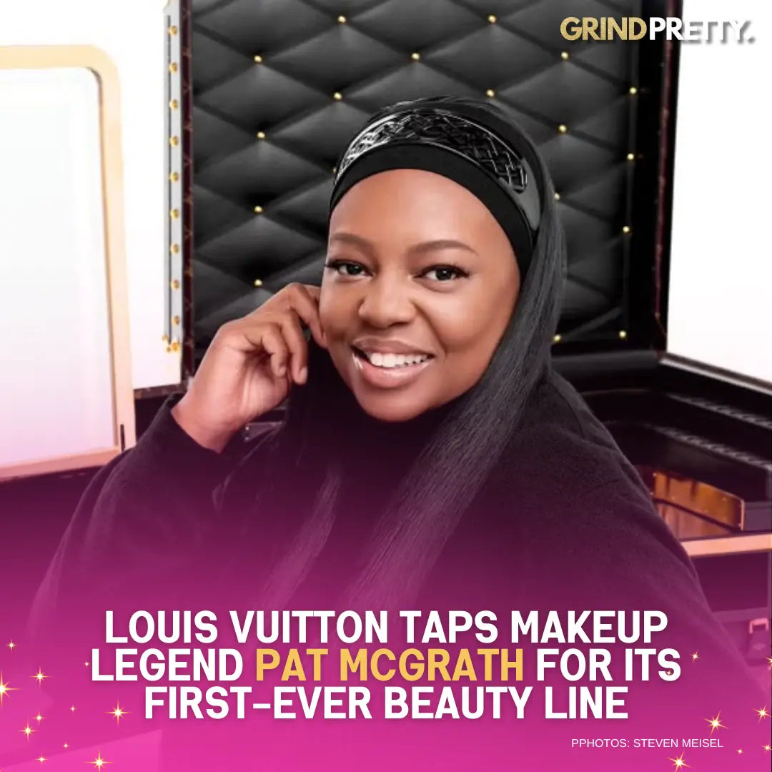 Louis-Vuitton-Taps-Makeup-Legend-Pat-McGrath-for-Its-First-Ever-Beauty-Line Grind Pretty