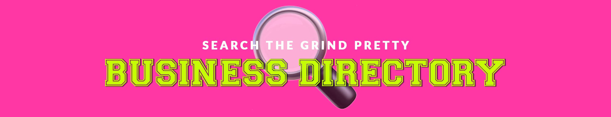 Search the Grind Pretty Business Directory